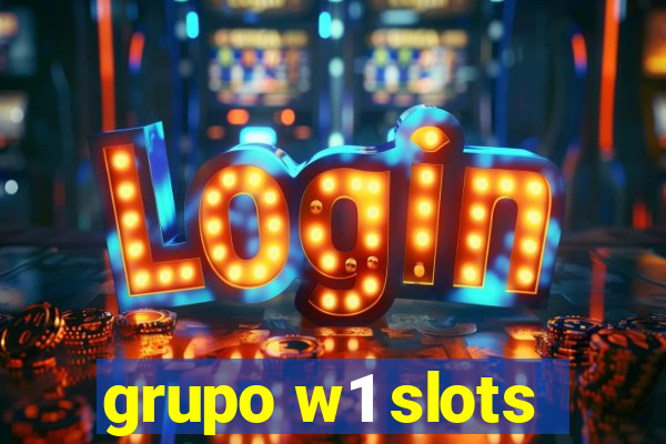 grupo w1 slots